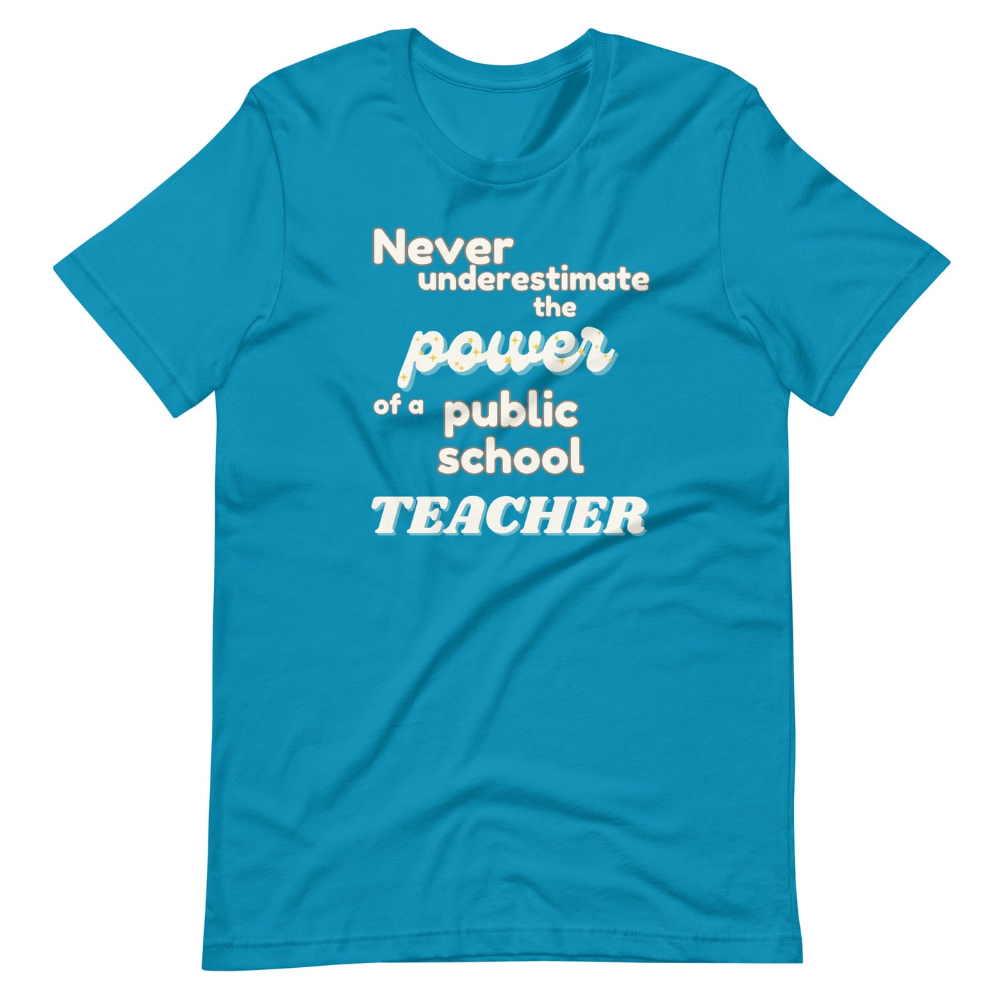 Never Underestimate The Power of a Teacher Unisex T-Shirt- Multiple Colors