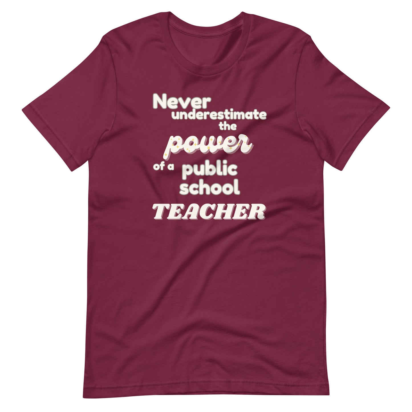 Never Underestimate The Power of a Teacher Unisex T-Shirt- Multiple Colors