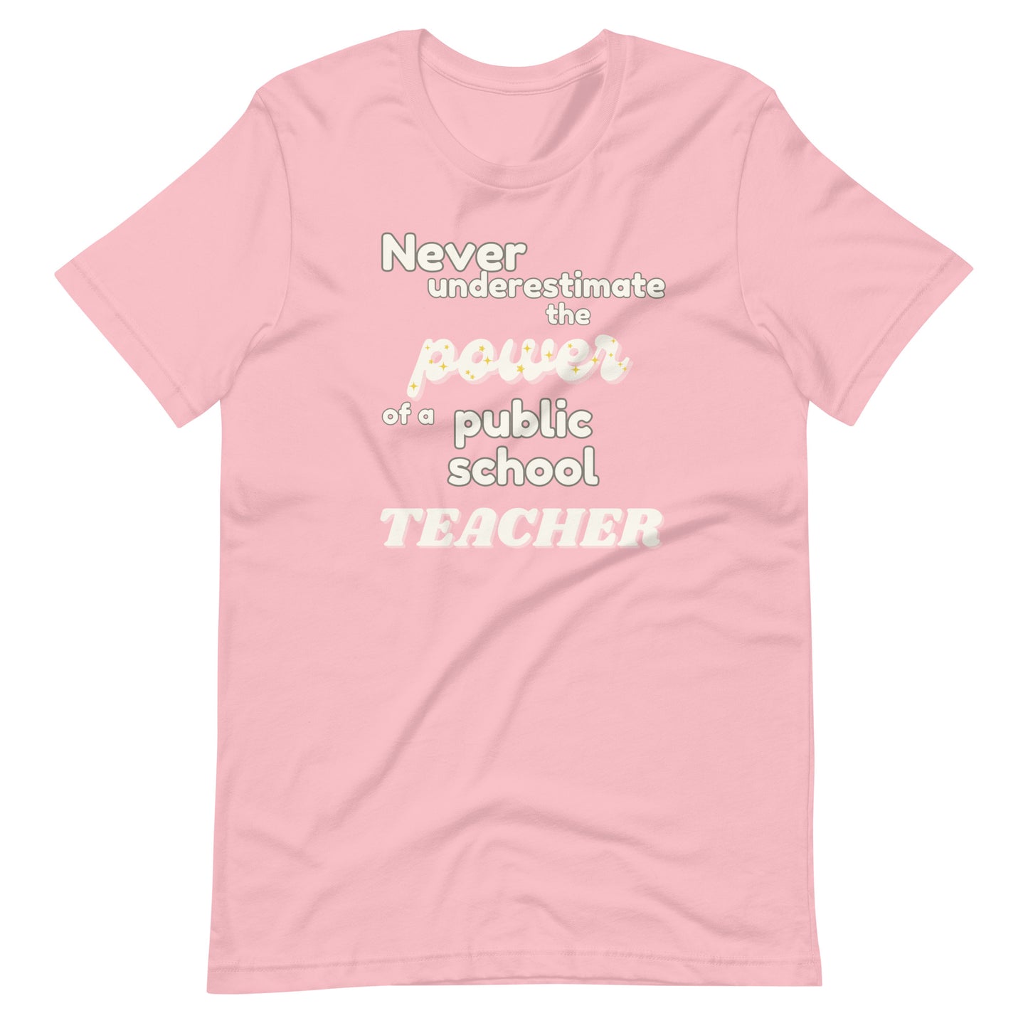 Never Underestimate The Power of a Teacher Unisex T-Shirt- Multiple Colors