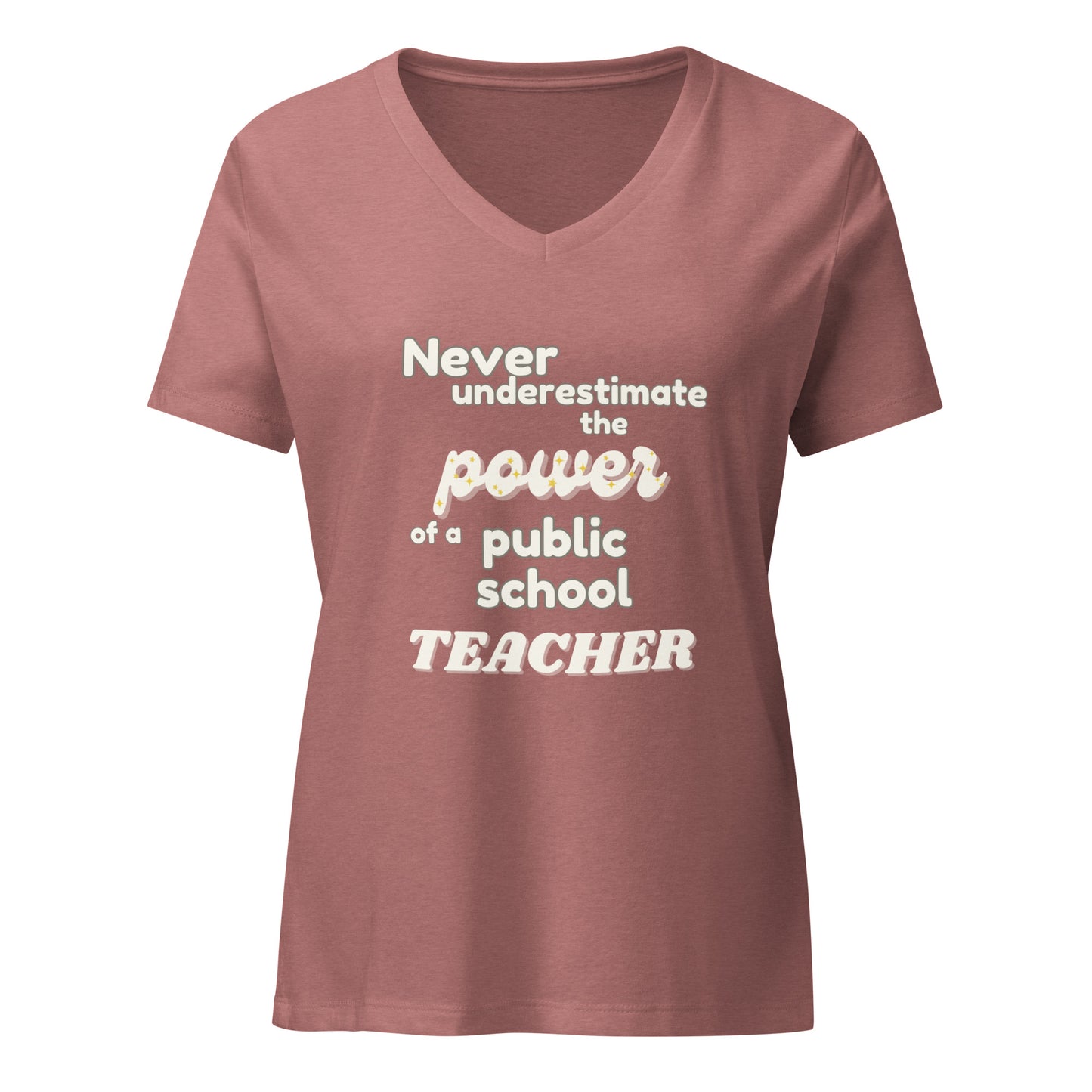 Never Underestimate The Power of a Teacher V-Neck T-Shirt- Multiple Colors