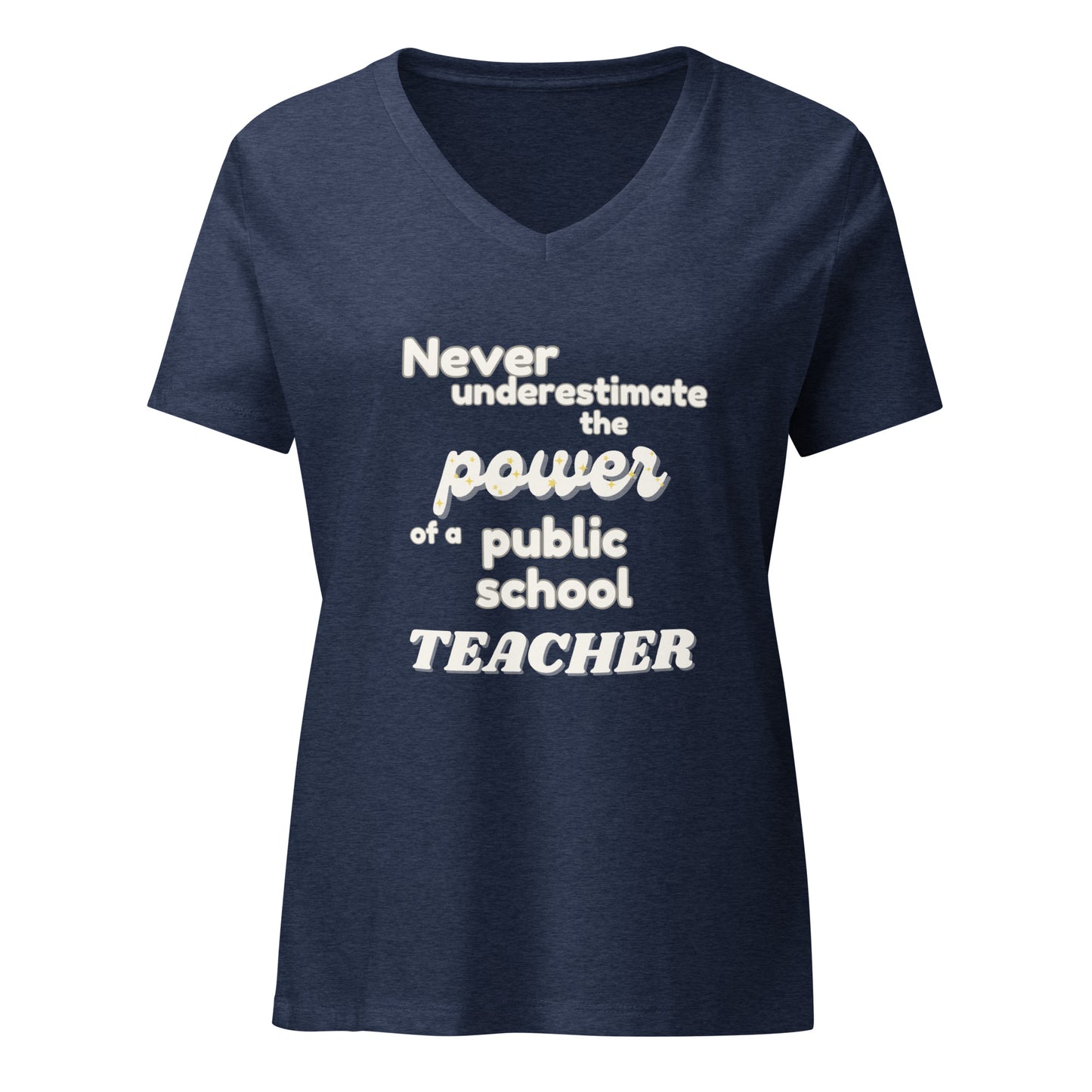 Never Underestimate The Power of a Teacher V-Neck T-Shirt- Multiple Colors