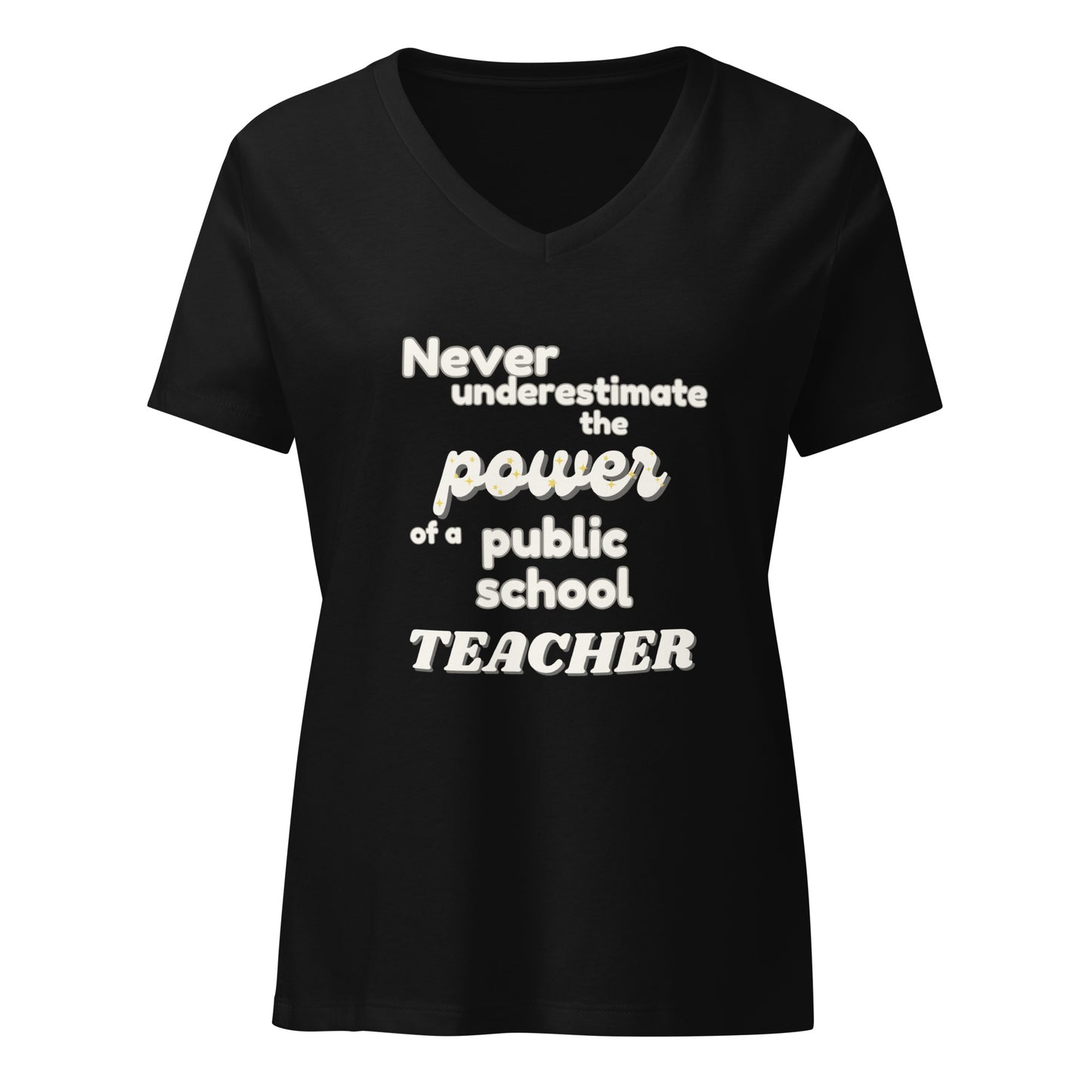 Never Underestimate The Power of a Teacher V-Neck T-Shirt- Multiple Colors